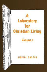 Title: A Laboratory for Christian Living: Volume I, Author: Amelia Foster