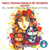 Title: МИСС ПЕННИ ПИНК И ЕЁ ЧЕТВЕРО КОТЯt: Ms. Penny Pink and Her Four Kittens, Author: Vinh Hoang