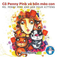 Title: Cï¿½ Penny Pink vï¿½ bốn mï¿½o con: Ms. PENNY PINK AND HER FOUR KITTENS, Author: Vinh Hoang