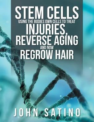 Stem Cells Using the Bodies Own to Treat Injuries, Reverse Aging and Now Regrow Hair