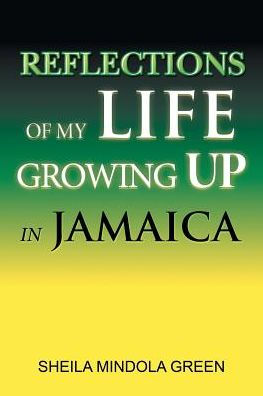 Reflections of My Life Growing Up Jamaica