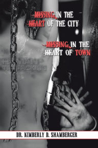 Title: Missing in the Heart of the City: Missing in the Heart of the Town, Author: Jerome Morris