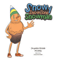 Title: Snowy the Snowcone Snowman, Author: Jacqueline Michelle McQuaig