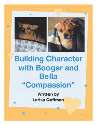 Title: Building Character with Booger and Bella: 