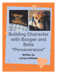 Title: Building Character with Booger and Bella: 