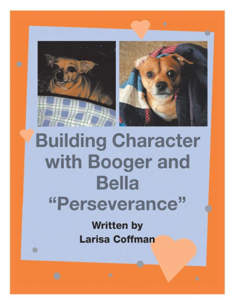 Building Character with Booger and Bella: 