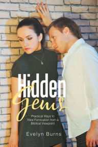 Title: Hidden Gems: Practical Ways to View Fornication from a Biblical Viewpoint, Author: Evelyn Burns