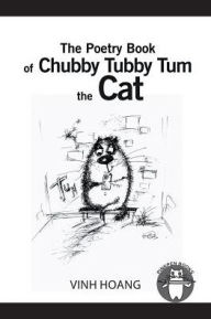 Title: The Poetry Book of Chubby Tubby Tum the Cat, Author: Vinh Hoang