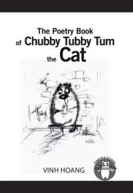 Title: The Poetry Book of Chubby Tubby Tum the Cat, Author: Vinh Hoang