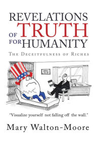 Title: Revelations of Truth for Humanity: The Deceitfulness of Riches, Author: Lucky Doug & the Stink Bugs