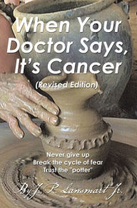 Title: When Your Doctor Says, It'S Cancer, Author: J M Healy