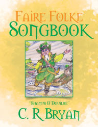 Title: Faire Folke Songbook, Author: C. R. Bryan