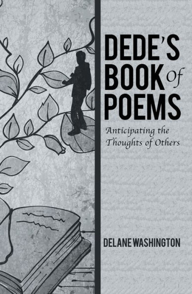 Dede'S Book of Poems: Anticipating the Thoughts of Others