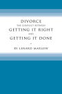 Divorce: The Conflict Between Getting It Right and Getting It Done