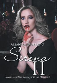 Title: Sirena II: Luna's Deep Blue Journey into the Bloodshed, Author: Amanda Laureano