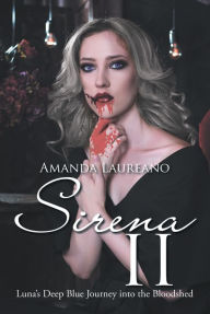 Title: Sirena Ii: Luna'S Deep Blue Journey into the Bloodshed, Author: Amanda Laureano