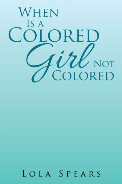 When Is a Colored Girl Not Colored