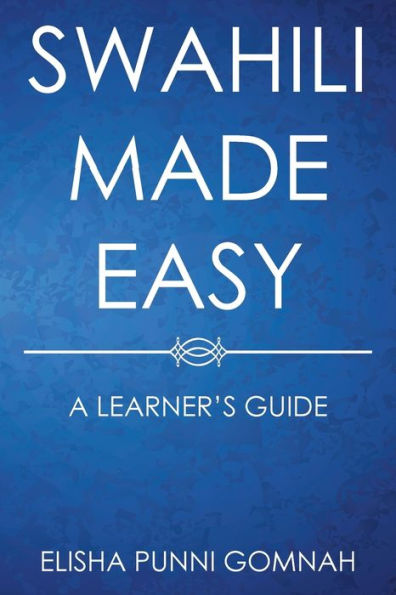 Swahili Made Easy: A Learner's Guide