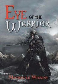 Title: Eye of the Warrior, Author: Michelle Wilson