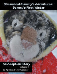 Title: Steamboat Sammy's Adventures: Sammy's First Winter, Author: April Gardner
