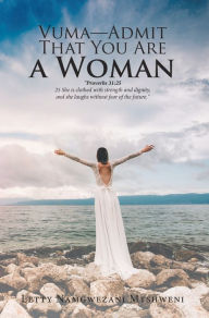 Title: Vuma: Admit That You Are a Woman, Author: Letty Namgwezani Mtshweni