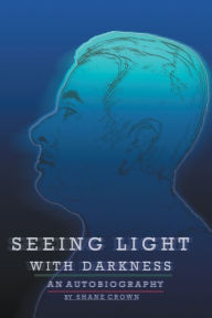 Title: Seeing Light with Darkness, Author: Destin Fragile