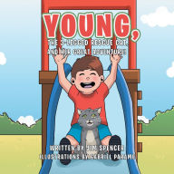 Title: Young, the 3-Legged Rescue Cat, and Her Great Adventure!, Author: Jim Spencer