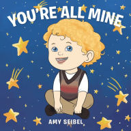 Title: You'Re All Mine, Author: Amy Seibel