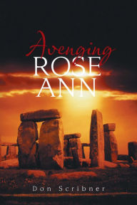 Title: Avenging Rose Ann, Author: Don Scribner