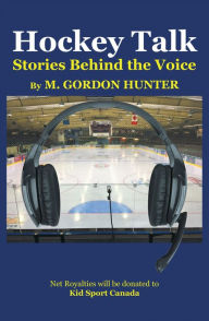 Title: Hockey Talk: Stories Behind the Voice, Author: M. Gordon Hunter