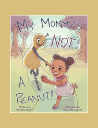 Title: My Mommy'S Not a Peanut, Author: Khristine Griffin