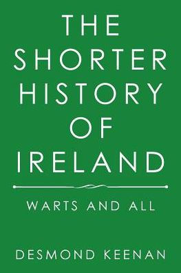 The Shorter History of Ireland: Warts and All