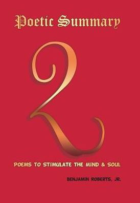 Poetic Summary: Poems to Stimulate the Mind & Soul