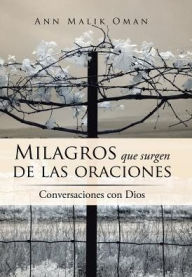 Title: Milagros que surgen de las oraciones: Conversaciones con Dios, Author: Ann Malik Oman