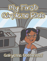 Title: My First Airplane Ride, Author: Adryanna Cottemond