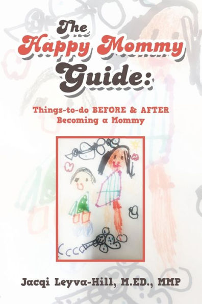 The Happy Mommy Guide: Things-To-Do Before & After Becoming a