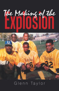 Title: The Making of the Explosion, Author: Glenn Taylor