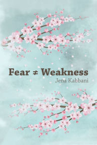 Title: Fear ? Weakness, Author: Jena Kabbani