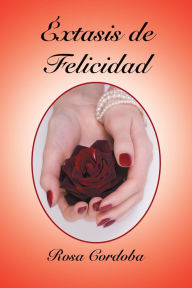 Title: Éxtasis De Felicidad, Author: Rosa Cordoba