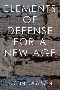 Title: Elements of Defense for a New Age, Author: Justin Rawson
