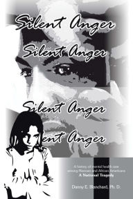 Title: Silent Anger, Author: Danny E. Blanchard PhD