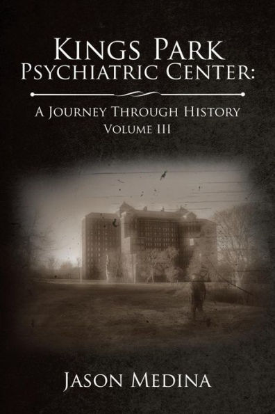 Kings Park Psychiatric Center: a Journey Through History: Volume Iii