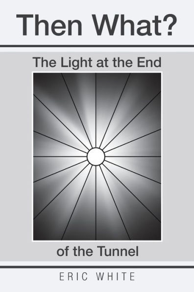 Then What?: the Light at End of Tunnel