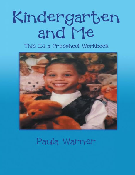 Kindergarten and Me: This Is a Preschool Workbook