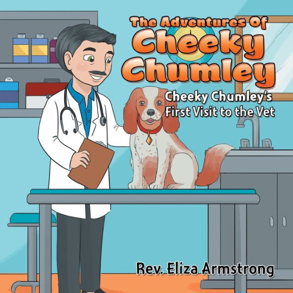 the Adventures of Cheeky Chumley: Chumley's First Visit to Vet