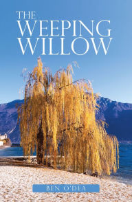 Title: The Weeping Willow, Author: Ben O'Dea