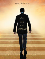 Title: From Me to the World, Author: Adam Dhaga-Alen