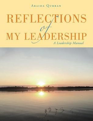 Reflections of My Leadership: A Leadership Manual