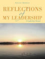 Reflections of My Leadership: A Leadership Manual