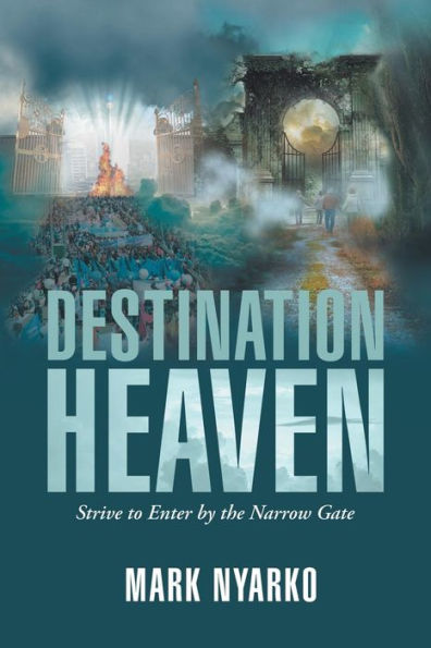 Destination Heaven: Strive to Enter by the Narrow Gate
